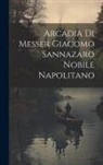 Anonymous - Arcadia Di Messer Giacomo Sannazaro Nobile Napolitano