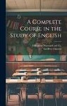 Geoffrey Chaucer, Effingham Maynard and Co - A Complete Course in the Study of English