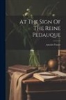 Anatole France - At The Sign Of The Reine Pedauque