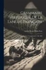 Gaston Bruno Paulin Paris - Grammaire Historique De La Langue Française: Cours Professé À La Sorbonne ... En 1868