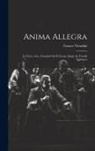Franco Vittadini - Anima Allegra: In Three Acts. Founded On El Genio Alegre by Fratelli Quintero