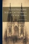Gaetano Leoncini - Illustrazione Sulla Cattedrale Di Volterra