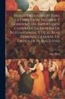 New Spain - Reales ordenanzas para la direccion, regimen y gobierno del importante cuerpo de la mineria de Nueva-España, y de su Real Tribunal General. De orden d