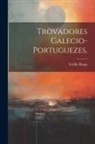 Teófilo Braga - Trovadores Galecio-Portuguezes