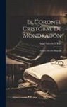 Angel Salcedo y. Ruiz - El Coronel Cristóbal De Mondragón: Apuntes Para Su Biografía