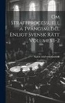 Sigfrid Adalvard Skarstedt - Om Straffprocessuella Tvångsmedel Enligt Svensk Rätt ..., Volumes 1-2