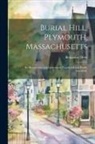 Benjamin Drew - Burial Hill, Plymouth, Massachusetts: Its Monuments and Gravestones Numbered and Briefly Described