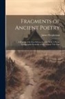 James Macpherson - Fragments of Ancient Poetry: A Reprint of the First Edition of 1760: With A Photo-lithographic Facsimilie of the Original Title Page