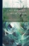 Paul Scudo - L'art Ancien Et L'art Moderne: Nouveaux Mélanges De Critique Et De Littérature Musicales