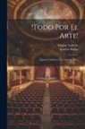Eusebio Blasco, Eugène Labiche - !Todo por el arte!: Juguete cómico en un acto, en prosa