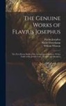 Siwart Haverkamp, Flavius Josephus, William Whiston - The Genuine Works of Flavius Josephus: The First Eleven Books of the Antiquities of the Jews, With a Table of the Jewish Coins, Weights and Measures