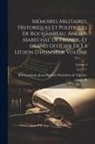 Jean-Baptiste-Donatien de Rochambeau - Mémoires militaires, historiques et politiques de Rochambeau, ancien maréchal de France, et grand officier de la Légion d'honneur Volume; Volume 2