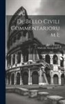 Julius Caesar, Malcolm Montgomrey - De bello civili commentariorum I