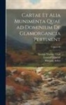 Margam Abbey, George Thomas Clark, Llandaff Llandaff - Cartae et alia munimenta quae ad dominium de Glamorgancia pertinent; Volume 06