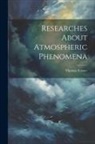 Thomas Forster - Researches About Atmospheric Phenomena