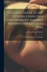 Johann Georg Hasenest - Zuflucht Derer, So Mit Glieder-gebrechen Und Mehrern Anderen Krankheiten Geplaget Sind: D.i. Marckburgbernheimer Wild-bad
