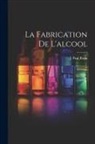 J. Paul Roux - La Fabrication De L'alcool