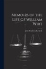 John Pendleton Kennedy - Memoirs of the Life of William Wirt