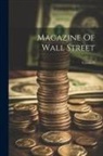 Anonymous - Magazine Of Wall Street; Volume 9