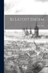 Endre Ady - Ki Látott Engem