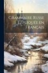Anonymous - Grammaire Russe Ezpliquée en Français