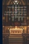 Saint-Jérôme - Vie De Madame De Soyecourt, Carmélite Et Notice Sur Le Monastère Dit De Grenelle