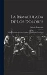 Jacinto Benavente - La Inmaculada de los Dolores: Novela escénica en cinco cuadros, considerados tres actos
