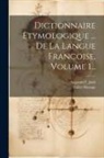 Gilles Menage, Augustin F Jault - Dictionnaire Etymologique ... De La Langue Francoise, Volume 1