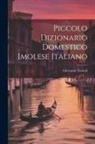 Giovanni Tozzoli - Piccolo Dizionario Domestico Imolese Italiano