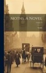 Ouida - Moths. A Novel; Volume 2