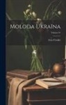 Ivan Franko - Moloda Ukraïna; Volume 01
