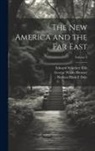 George Waldo Browne, Nathan Haskell Dole, Edward Sylvester Ellis - The new America and the Far East; Volume 2