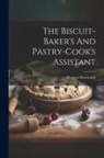 Thomas Shoesmith - The Biscuit-baker's And Pastry-cook's Assistant