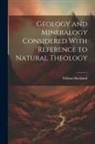 William Buckland - Geology and Mineralogy Considered With Reference to Natural Theology