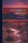 William H. Robinson - The Story of Arizona
