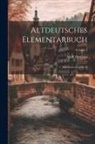 Adolf Ziemann - Altdeutsches Elementarbuch: Altdeutsches Lesebuch; Volume 2