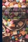 Alphonse Landry - Art De Filer Et De Couler Le Sucre
