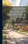Anonymous - Real Estate Record and Builders' Guide [electronic Resource] Volume; Volume 34