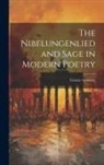 Gustav Gruener - The Nibelungenlied and Sage in Modern Poetry