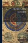 Johann Gottfried Von Herder - Anthologie Aus Herder: Aus Den Ideen Zur Philosophie Der Geschichte Der Menschheit; Volume 2