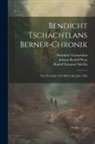 Bendicht Tschachtlan, Johann Rudolf Wyss, Rudolf Emanuel Stierlin - Bendicht Tschachtlans Berner-chronik: Von Dem Jahr 1421 Bis In Das Jahr 1466
