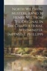 Anonymous - North Wiltshire Musters, Anno 30 Henry Viii. From The Original In The Chapter House, Westminster. Impensis T. Phillipps