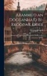 Christian Johansen - Arammud an Dögganhaid Bi-Rköödar, Oder: Armuth Und Tugend: Eine Erzählung in Nordfriesischer Sprache