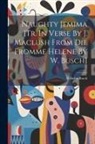 Wilhelm Busch - Naughty Jemima [tr. In Verse By J. Maclush From Die Fromme Helene By W. Busch]