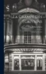 Camille Saint-Saëns - La Crampe Des Écrivains: Comédie En Un Acte