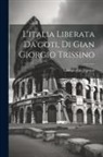 Giangiorgio Trissino - L'italia Liberata Da'goti, Di Gian Giorgio Trissino