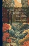 Great Britain Parliament - Reports On the Forests of Canada