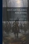 G. D' Espinay - Les Cartulaires Angevins: Étude Sur Le Droit De L'anjou Au Moyen Age