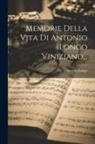 Antonio Longo - Memorie Della Vita Di Antonio Longo Viniziano