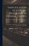 United States Congress Senate Comm - Simplification of Judicial Procedure in Federal Courts: Hearing Before a Subcommittee...On S. 1011, 1012, 1546, 2610, and 2870, Feb. 20, 1922